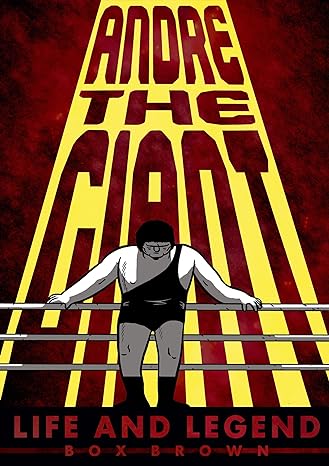 Novela gráfica sobre la vida y la leyenda de Andre The Giant